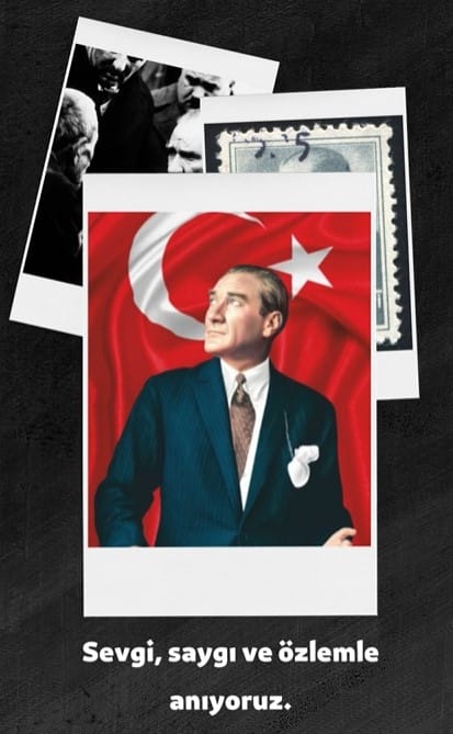 Cumhuriyetimizin Kurucusu Gazi Mustafa Kemal Atatürk’ü Saygıyla ve Minnetle Anıyoruz.